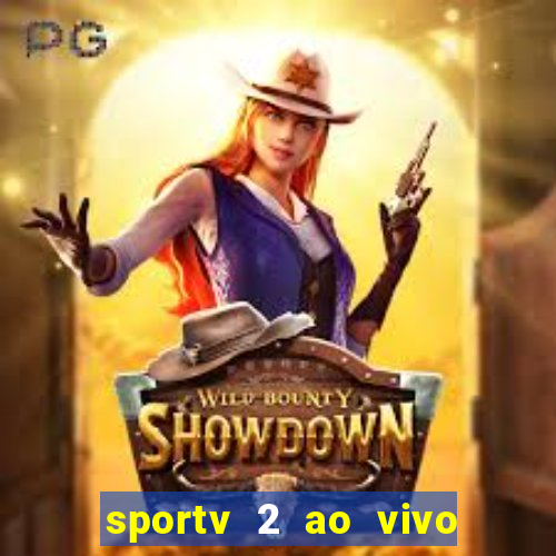 sportv 2 ao vivo mega canal